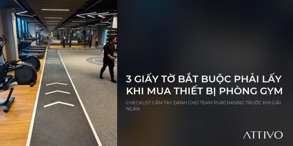 Trọn Bộ 3 Giấy Tờ Bắt Buộc Phải Lấy Khi Mua Thiết Bị Phòng Gym 2