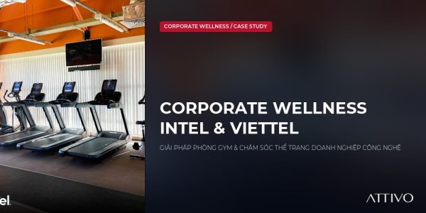 Corporate Wellness Cho Doanh Nghiệp Công Nghệ: Điển Hình Dự Án Tại Intel & Viettel 5