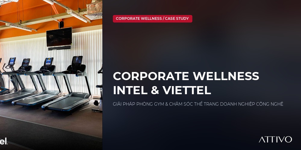 Corporate Wellness Cho Doanh Nghiệp Công Nghệ: Điển Hình Dự Án Tại Intel & Viettel 2