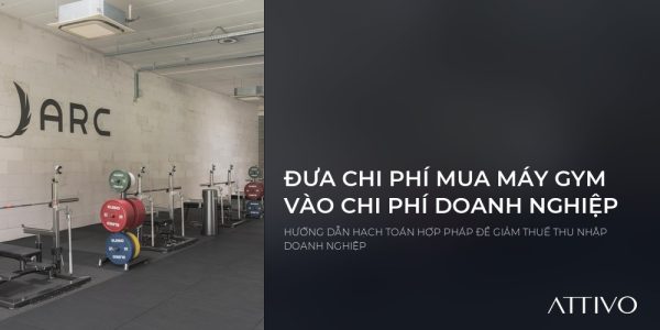 Cách Đưa Chi Phí Mua Máy Gym Vào Chi Phí Doanh Nghiệp Để Giảm Thuế TNDN 5