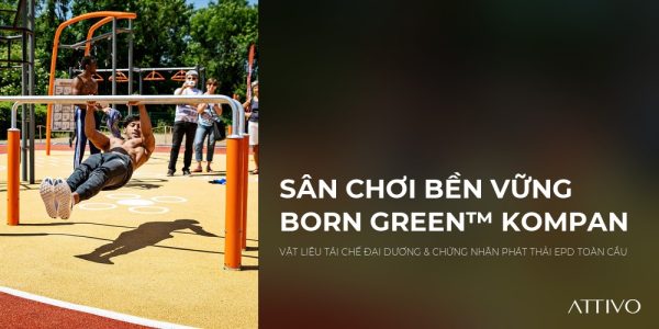 SÂN CHƠI BỀN VỮNG BORN GREEN™ KOMPAN - VẬT LIỆU TÁI CHẾ ĐẠI DƯƠNG & CHỨNG NHẬN PHÁT THẢI EPD TOÀN CẦU | Thiết bị sân chơi KOM