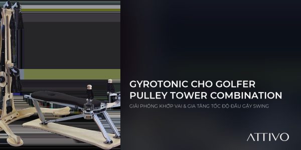 GYROTONIC cho người chơi Golf giải phóng khớp vai và cột sống