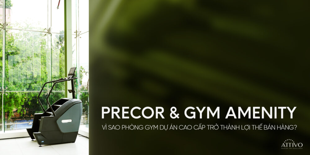 Precor & Gym Amenity: Vì Sao Phòng Gym Dự Án Cao Cấp Trở Thành Lợi Thế Bán Hàng? 11 Precor & Gym Amenity: Vì Sao Phòng Gym Dự Án Cao Cấp Trở Thành Lợi Thế Bán Hàng? 4